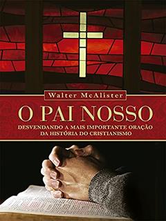 Pai Nosso, O, do autor Walter McAlister