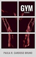 Ler Gym THREE: Força que protege! (Romance 18+) (Série Grupo Força (Também conhecida como Série Gym) Livro 3), do autor Paula R. Cardoso Bruno