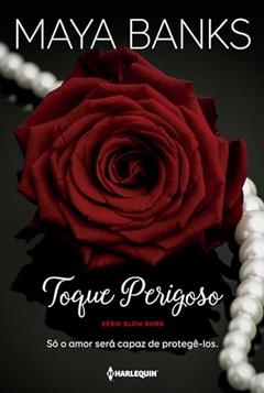 Toque perigoso: Só o amor será capaz de protegê-los, do autor Maya Banks