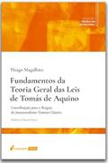 Ler Fundamentos da Teoria Geral das Leis de Tomás de Aquino - 2022, do autor Thiago Magalhães Ler Fundamentos da Teoria Geral das Leis de Tomás de Aquino - 2022, do autor Thiago Magalhães