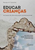 Ler Educar Crianças as Bases de uma Educação Socioemocional: um Guia Para Pais, Educadores e Terapeutas, do autor Renato Maiato Caminha Ler Educar Crianças as Bases de uma Educação Socioemocional: um Guia Para Pais, Educadores e Terapeutas, do autor Renato Maiato Caminha