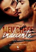 Ler Meu Chefe Indecente (Encontros no Escritório Livro 1), do autor Simone Freire Ler Meu Chefe Indecente (Encontros no Escritório Livro 1), do autor Simone Freire