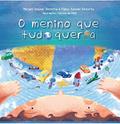 Ler O MENINO QUE TUDO QUERIA, do autor Miriam Sester Retorta; Fábio Sester Retorta Ler O MENINO QUE TUDO QUERIA, do autor Miriam Sester Retorta; Fábio Sester Retorta