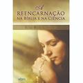 Ler A Reencarnação na Bíblia e na Ciência, do autor José Reis Chaves