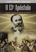Ler O 13º Apóstolo. As Reencarnações de Bezerra de Menezes, do autor Jorge Damas Martins Ler O 13º Apóstolo. As Reencarnações de Bezerra de Menezes, do autor Jorge Damas Martins