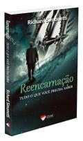 Ler Reencarnação Tudo o que Você Precisa Saber, do autor Richard Simonetti
