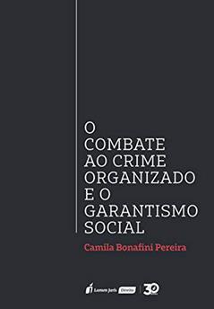 Combate Ao Crime Organizado E O Garantismo Social, O - 2019, do autor Camila Bonafini Pereira