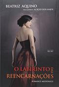 Ler O Labirinto das Reencarnações, do autor Beatriz Aquino
