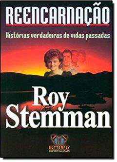 Reencarnação. Historias Verdadeiras de Vidas Passadas, do autor Roy Stemman