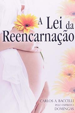 Lei da Reencarnação (A), do autor Carlos Antônio Baccelli; Domingas