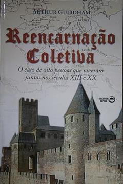 Reencarnação Coletiva, do autor Arthur Guirdham