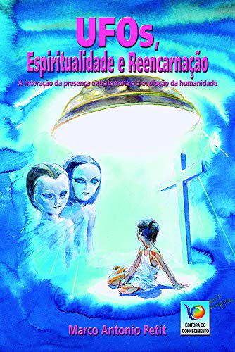 Ler Ufos, Espiritualidade e Reencarnação, do autor Marco Antonio Petit