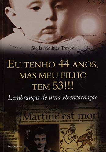 Ler Eu Tenho 44 Anos, Mas Meu Filho Tem 53!!! Lembrança de Uma Reencarnação, do autor Stella Molinas Trevez Ler Eu Tenho 44 Anos, Mas Meu Filho Tem 53!!! Lembrança de Uma Reencarnação, do autor Stella Molinas Trevez