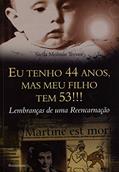 Ler Eu Tenho 44 Anos, Mas Meu Filho Tem 53!!! Lembrança de Uma Reencarnação, do autor Stella Molinas Trevez