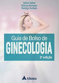 Guia de Bolso de Ginecologia, do autor Selmo Geber; Marcos Sampaio; Rodrigo Hurtado