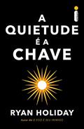 Ler A quietude é a chave, do autor Ryan Holiday