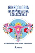 Ler Ginecologia na Infância e na Adolescência, do autor José Alcione Macedo Almeida; José Maria Soares Júnior; Edmundo Chada Baracat Ler Ginecologia na Infância e na Adolescência, do autor José Alcione Macedo Almeida; José Maria Soares Júnior; Edmundo Chada Baracat