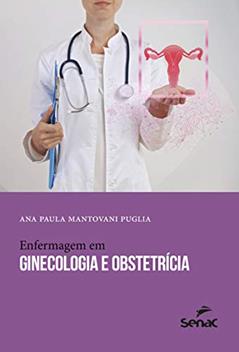 Enfermagem em ginecologia e obstetrícia, do autor Ana Paula Mantovani Puglia
