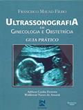 Ler Ultrassonografia em Ginecologia e Obstetrícia: Guia Prático, do autor Francisco Mauad