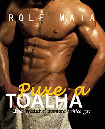 Ler PUXE A TOALHA: Uma irresistível aventura erótica gay (Selo Rolf Maia), do autor ROLF MAIA Ler PUXE A TOALHA: Uma irresistível aventura erótica gay (Selo Rolf Maia), do autor ROLF MAIA