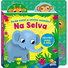 Puxe a Aba: Onde Está a Minha Mamãe? Na Selva, do autor Melanie Joyce