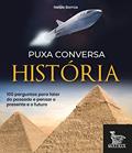 Ler Puxa conversa história: 100 perguntas para falar do passado e pensar o presente e o futuro, do autor Neide Barros