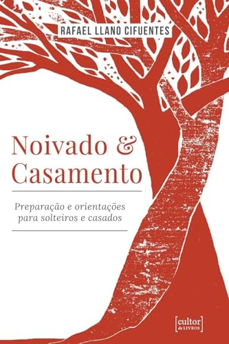 Ler Noivado e Casamento - Preparação e Orientações Para Solteiros e Casados, do autor Rafael Llano Cifuentes