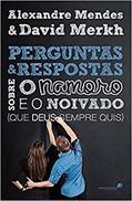 Ler Perguntas e respostas sobre o namoro e o noivado: - Que Deus sempre quis, do autor Alexandre Mendes; David Merkh