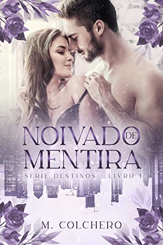 Ler NOIVADO DE MENTIRA - Série Destinos: Livro 1, do autor M. Colchero