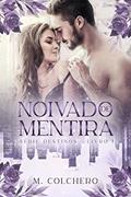 Ler NOIVADO DE MENTIRA - Série Destinos: Livro 1, do autor M. Colchero