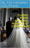 Ler CURSO PARA NAMORO, NOIVADO E CASAMENTO., do autor AILTON AMORIM COUTINHO Ler CURSO PARA NAMORO, NOIVADO E CASAMENTO., do autor AILTON AMORIM COUTINHO