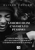 Ler Namoro ruim. Casamento péssimo.: Ensinos bíblicos para que solteiros casem bem e casados restaurem a aliança., do autor Oliver Polgár