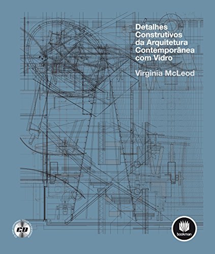 Ler Detalhes Construtivos da Arquitetura Contemporânea com Vidro, do autor Virginia McLeod