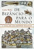 Ler De Bizâncio para o mundo, do autor Collins Wells Ler De Bizâncio para o mundo, do autor Collins Wells