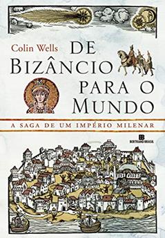 De Bizâncio para o mundo, do autor Collins Wells