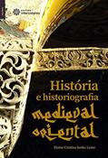 Ler História e historiografia medieval oriental, do autor Elaine Cristina Senko Ler História e historiografia medieval oriental, do autor Elaine Cristina Senko