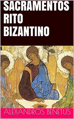 Ler SACRAMENTOS RITO BIZANTINO: EM USO NAS IGREJAS ORTODOXAS, do autor ALEXANDROS BENETUS