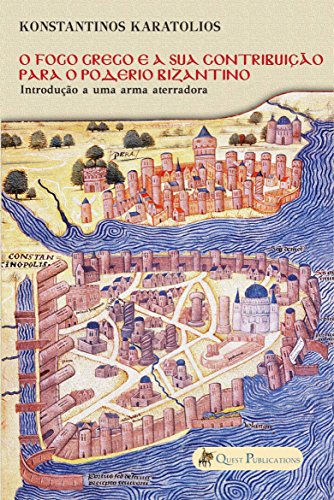 O Fogo Grego e a sua contribuição para o poderio Bizantino, do autor Konstantinos Karatolios