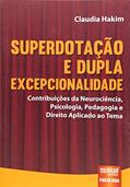 Ler Superdotação e Dupla Excepcionalidade - Contribuições da Neurociência, Psicologia, Pedagogia e Direito Aplicado ao Tema, do autor Claudia Hakim