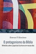 Ler O protagonismo da Bíblia: Reflexões sobre o papel das Escrituras em nossos dias: 1, do autor Estevan F. Kirschner