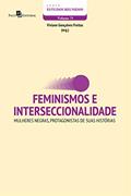 Ler Feminismos e interseccionalidade: Mulheres negras, protagonistas de suas histórias, do autor Viviane Gonçalves Freitas