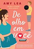 Ler De olho em você: Ele faz o coração dela acelerar, do autor Amy Lea