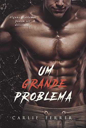 Ler Um grande problema: Alguns problemas podem ser deliciosos... (Série Luck Livro 1), do autor Carlie Ferrer