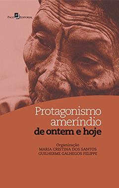 Protagonismo ameríndio de ontem e hoje, do autor Maria Cristina Dos Santos