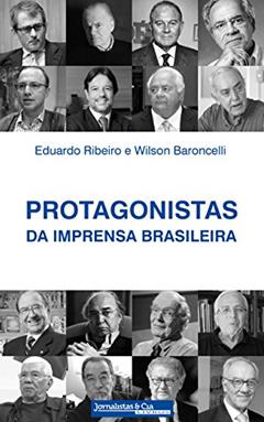 Protagonistas da Imprensa Brasileira, do autor Eduardo Cesário Ribeiro; Wilson Ricardo Baroncelli