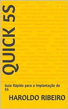 Quick 5S: Guia Rápido para a Implantação do 5S, do autor Haroldo Ribeiro