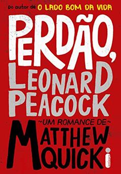 Perdão, Leonard Peacock, do autor Matthew Quick