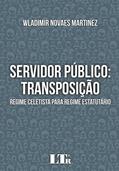 Ler Servidor Público. Transposição, do autor Wladimir Novaes Martinez Ler Servidor Público. Transposição, do autor Wladimir Novaes Martinez