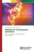 Ler Método de transposição semiótica: Para modelagem computacional biomimética, do autor Pires de Camargo Carlos Eduardo