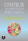 Ler Construir as Competências Desde a Escola, do autor Philippe Perrenoud